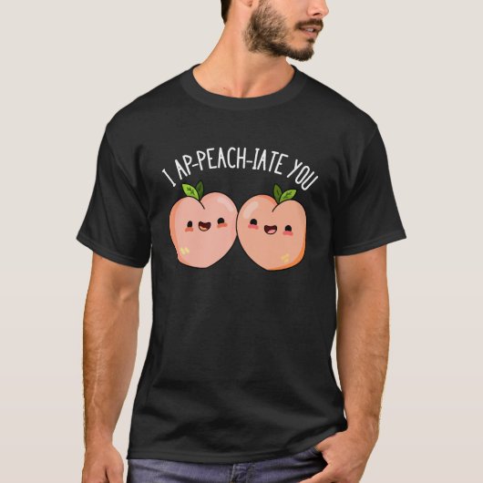 T-shirt I Ap-peach-ciate You Funny Peach Pun Dark BG (Devant)