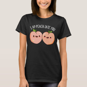 T-shirt I Ap-peach-ciate You Funny Peach Pun Dark BG