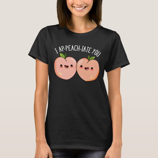 T-shirt I Ap-peach-ciate You Funny Peach Pun Dark BG (Devant)