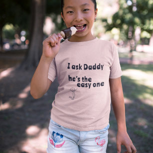 T-Shirt I ask Daddy