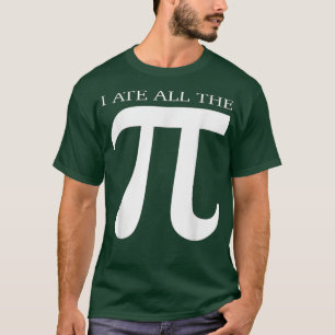 T-shirt I Ate All the Pi Funny Number Symbol Math Science 