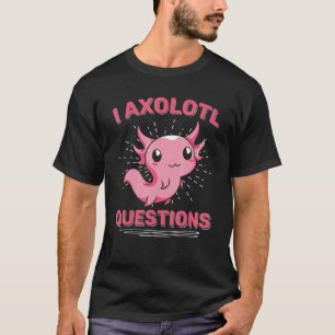T-shirt I Axolotal Questions Mexique Amphibien animal Axol