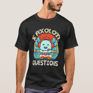 T-shirt I Axolotl Question Drôle Vidéo Jeu Axolotl Animal
