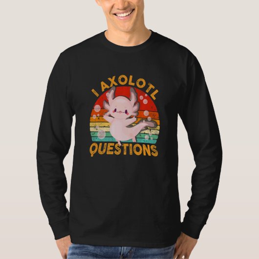 T-shirt I Axolotl Questions Cute Axolotl Kids Girls Teens (Devant)