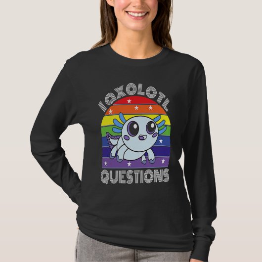 T-shirt I Axolotl Questions Cute Cyan Axolotl (Devant)