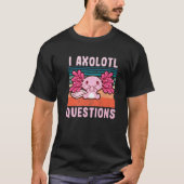 T-shirt I Axolotl Questions Drôle Axolotl Lover Enfants ga (Devant)