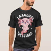 T-shirt I Axolotl Questions Drôle Axolotl Lover mignon Axo (Devant)