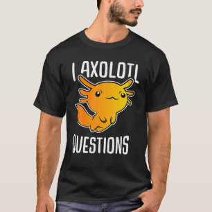 T-shirt I Axolotl Questions Drôle T S pour les enfants mig