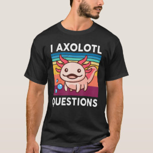 T-shirt I Axolotl Questions Enfants Axolotl Plushie mignon