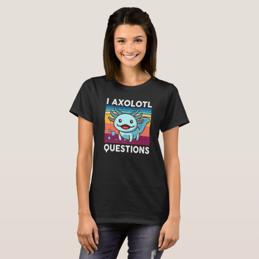 T-shirt I Axolotl Questions Enfants Mignon Axolotl Funny R (Devant entier)
