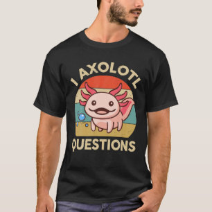 T-shirt I Axolotl Questions Kid Cute Axolotl Vintage Aesth