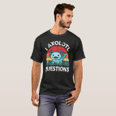 T-shirt I Axolotl Questions mignon Axolotl (Devant entier)
