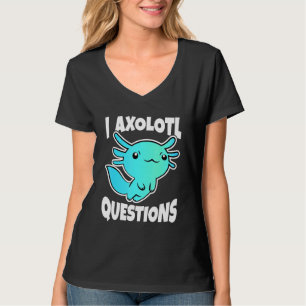 T-shirt I Axolotl Questions mignon Axolotl 5