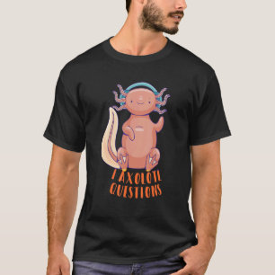 T-shirt I Axolotl Questions Mignonnes Et Axolotl Pour Les 