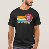 T-shirt I Axolotl Questions Rétro Je Pose Beaucoup De Ques (Devant)