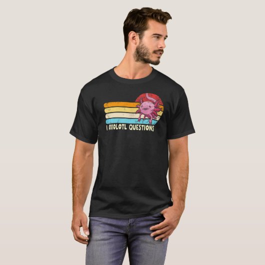 T-shirt I Axolotl Questions Rétro Je Pose Beaucoup De Ques (Devant entier)