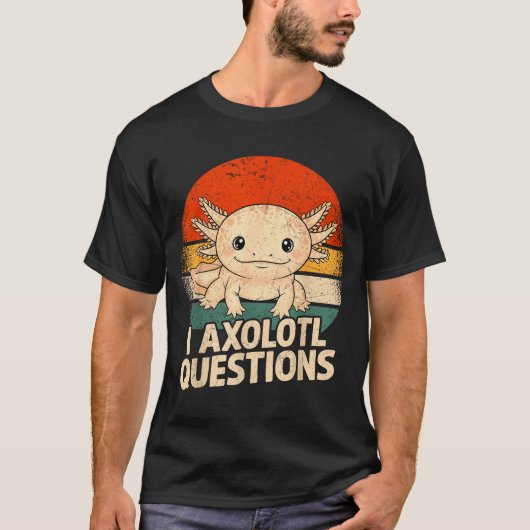 T-shirt I Axolotl Questions Shirt Adults Youth Kids Retro (Devant)