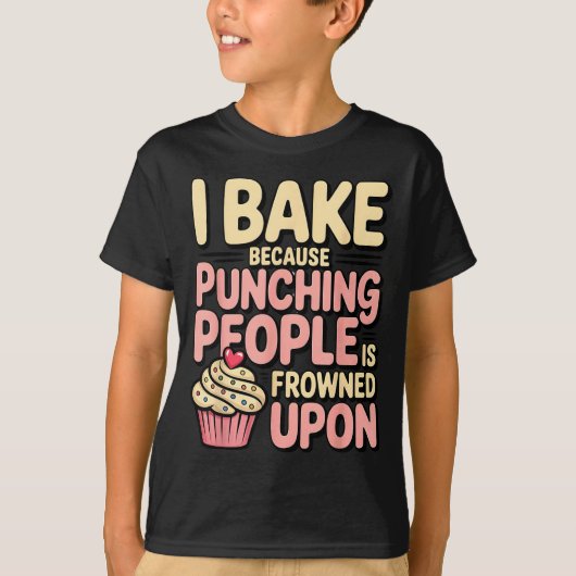 T-shirt I Bake Because Punching People Is Frowned Un Baker (Devant)