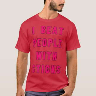 T-shirt I Beat People With Sticks Sport Sciences Athlete S