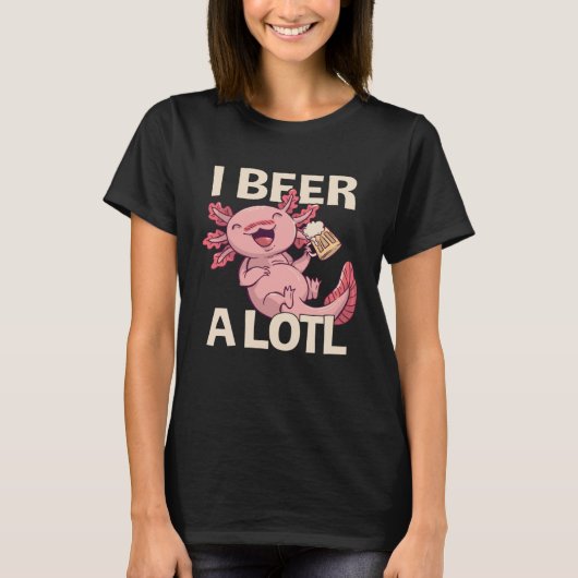T-shirt I Beer a lotl Drinking Axolotl 1 (Devant)