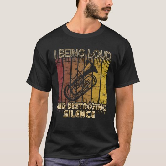 T-shirt I being loud and destroying silence  Euphonium Pla (Devant)