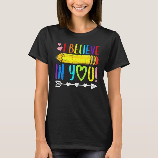 T-shirt I Believe In You Proud Teacher Testing Day Inspira (Devant)