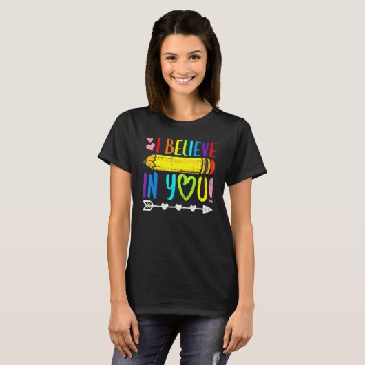 T-shirt I Believe In You Proud Teacher Testing Day Inspira (Devant entier)