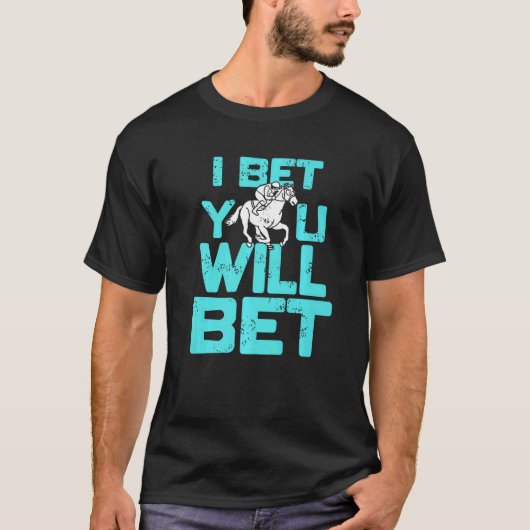 T-shirt I Bet You Will Bet Horse Racing Retro Present (Devant)