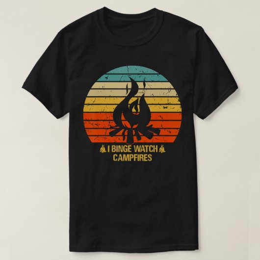 T-shirt I Binge Watch Campfires Funny Campers Campers Camp (Design devant)