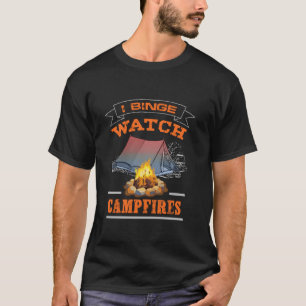 T-shirt I Binge Watch Campfires Men Women Boys Girls Funny