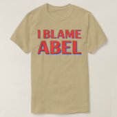 T-shirt I Blame Abel Friends Nom Buddy Nickname Funny Per (Design devant)