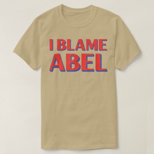 T-shirt I Blame Abel Friends Nom Buddy Nickname Funny Per (Design devant)