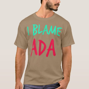 T-shirt I Blame Ada Amis Prénom Buddy Surnom Pers