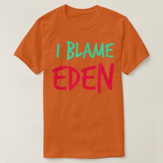 T-shirt I Blame Eden Friends Prénom Buddy Pseudo Par (Design devant)