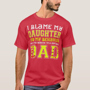 T-shirt I BLAME MY DAUGHTER FOR BEHAVIOR SHES THE Reason I