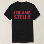 T-shirt I Blame Stella Amis Nom Buddy Surnom Funny (Design devant)