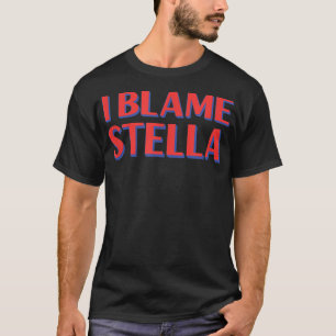 T-shirt I Blame Stella Amis Nom Buddy Surnom Funny