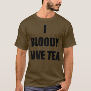 T-shirt I Bloody Love Tea Drôle Idée Cadeau
