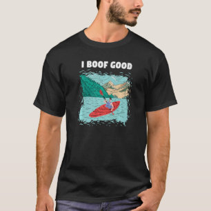 T-shirt I Boof Good Whitewater Kayaking Premium