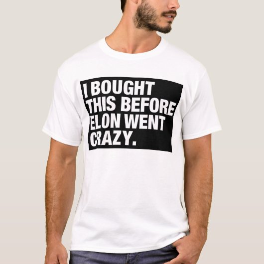 T-SHIRT I BOUGHT THIS BEFORE MUSK WENT CRAZY. (Devant)