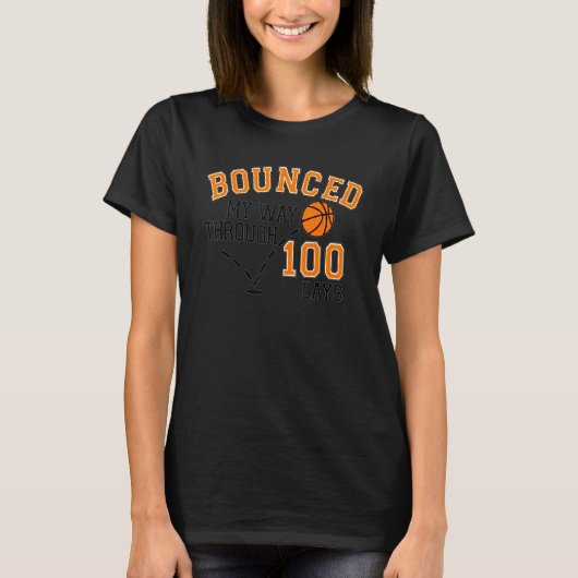 T-shirt I Bounced My Way Through 100 Days Basketball Playe (Devant)