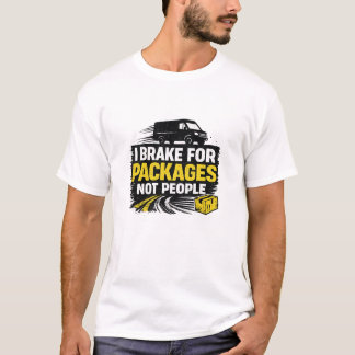 T-shirt I Brake For Packages Not People
