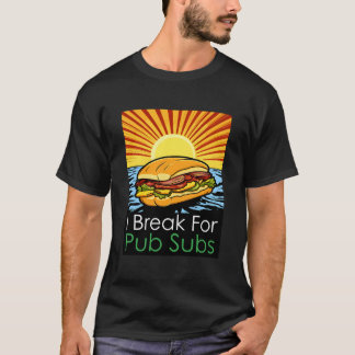 T-shirt I Break For Pub Subs Beach