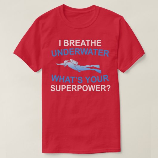 T-shirt I Breath Underwater Whatx27s Your Super Power Divi (Design devant)