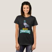 T-shirt I Breed Champions Pigeon Fancier Bird Enthusiast (Devant entier)
