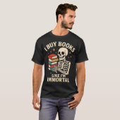 T-shirt I Buy Books Like I'M Immortal Skeleton Reader Book (Devant entier)