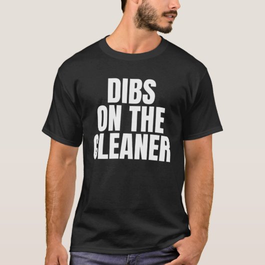 T-shirt I Call Dibs on the Cleaner Job Career Work (Devant)