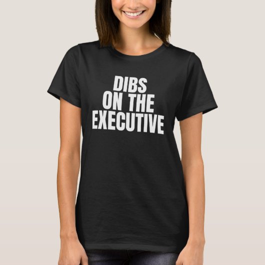 T-shirt I Call Dibs on the Executive Job Career Work (Devant)