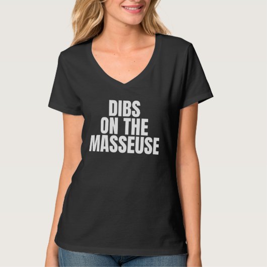T-shirt I Call Dibs on the Masseuse Job Career Work (Devant)