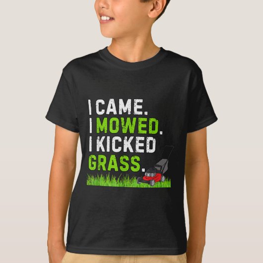 T-shirt I Came I Mowed I Kicked Gr Shirt Funny Kicked Gr H (Devant)